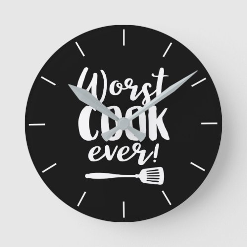 Worst Cook Ever Funny Chef Quote Black Kitchen Round Clock