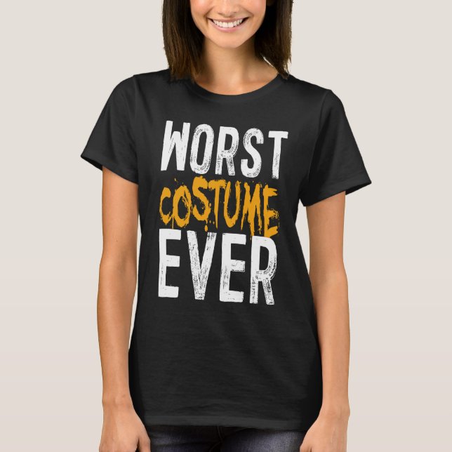 Worst Costume Ever Halloween Costume T-Shirt (Front)