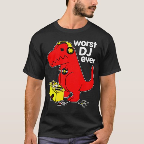 Worst DJ Ever Funny T Re Dinosaur Sarcastic Music  T_Shirt