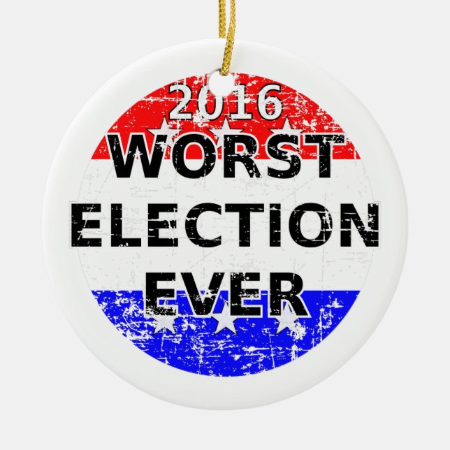 Worst Election Ever Ceramic Ornament (Front)