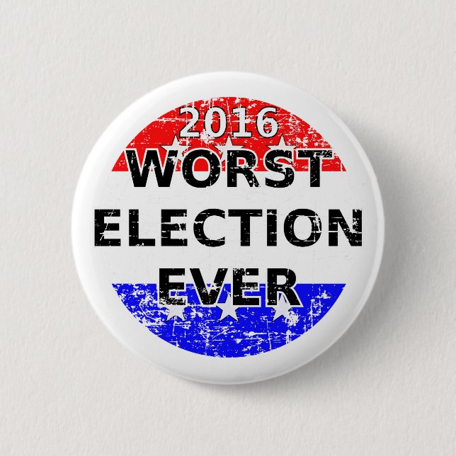 Worst Election Ever Pinback Button (Front)