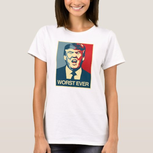 WORST EVER _ Anti_Trump Poster _ Anti_Trump _ T_Shirt