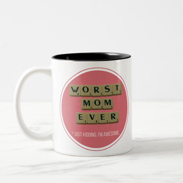 Worst Mom Ever Great Funny Gift Idea Two-Tone Coffee Mug (Left)