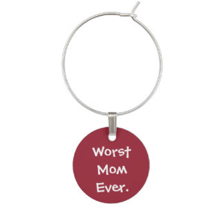 Worst Mom Ever Wine Charm