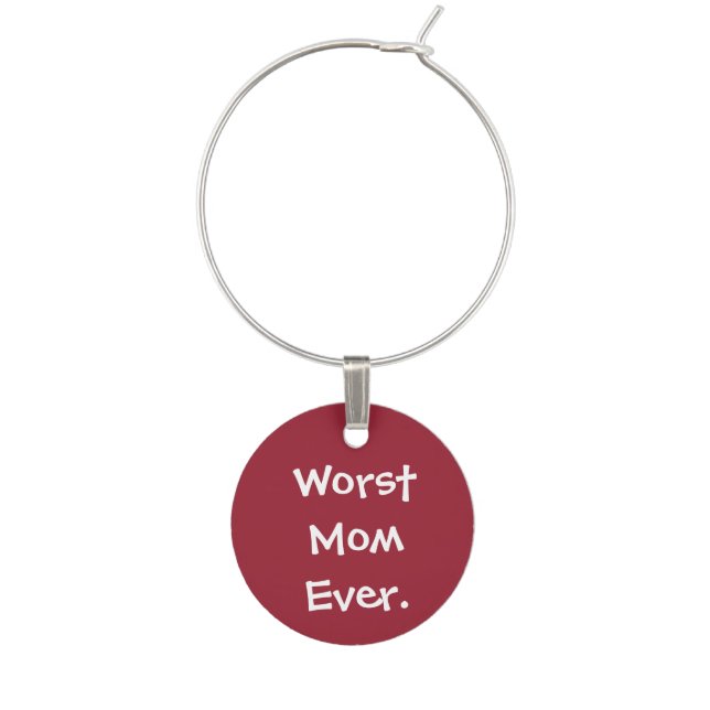 Worst Mom Ever Wine Charm (Front)