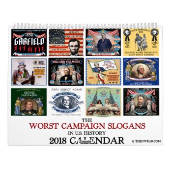 Worst Political Campaign Slogans 2018 Calendar by ThenWear at Zazzle