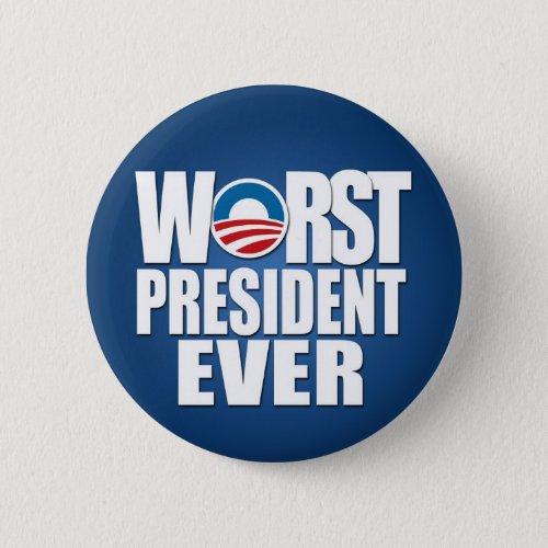 Worst President Ever _ Anti Obama Pinback Button
