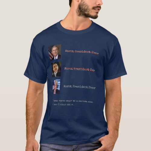 Worst President Ever Bush Obama Trump T_Shirt