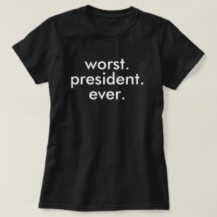 worst president ever shirt