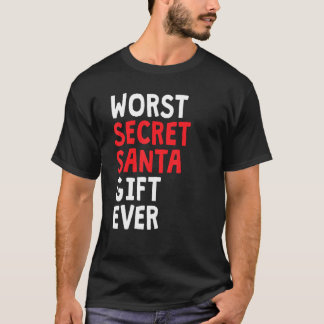 Worst Secret Santa Christmas T-Shirt