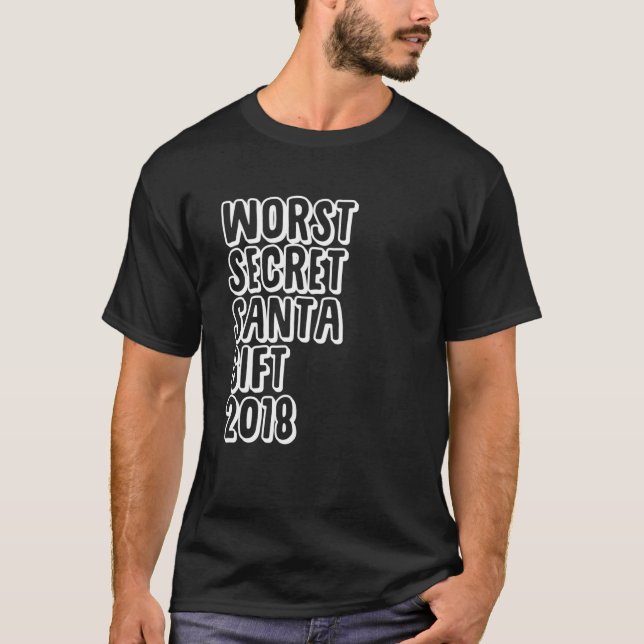 Worst Secret Santa Gift 2018 - Funny Christmas Ess T-Shirt (Front)