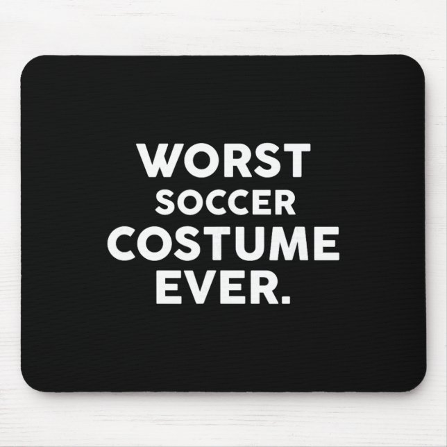 Worst Soccer Costume Ever For Soccer Players  Mouse Pad (Front)
