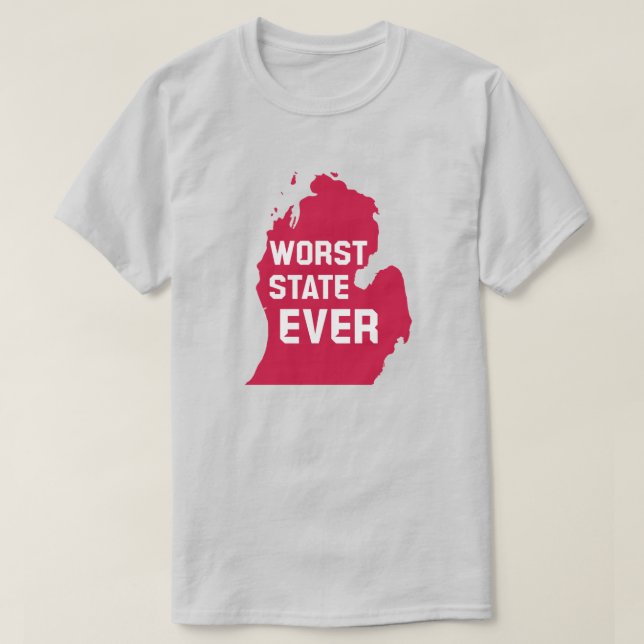 Worst State Ever (Michigan) T-Shirt (Design Front)