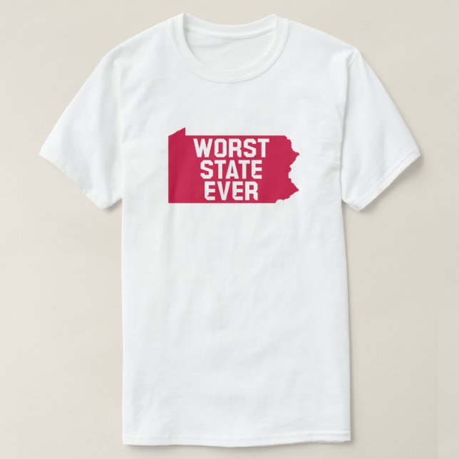 Worst State Ever (Penn) T-Shirt (Design Front)