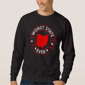 Worst State Ever State Of Ohio Home State Sweatshirt