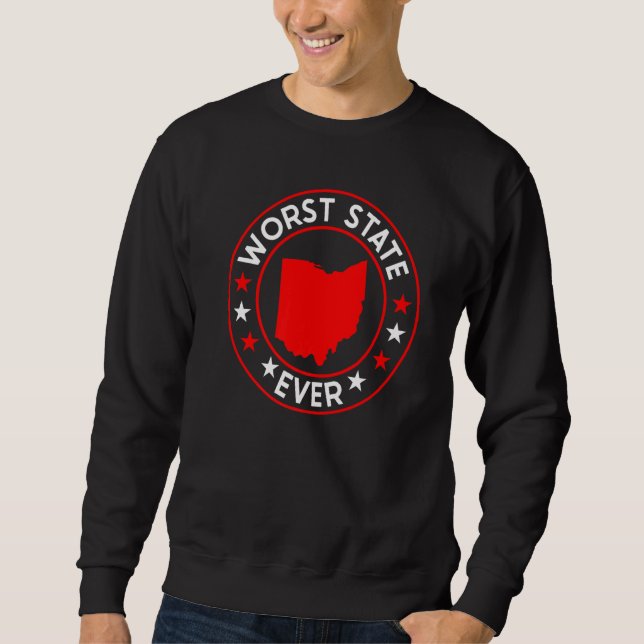 Worst State Ever State Of Ohio Home State Sweatshirt (Front)