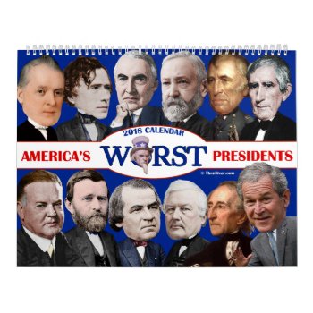 Worst U.s. Presidents Calendar 2018 by ThenWear at Zazzle