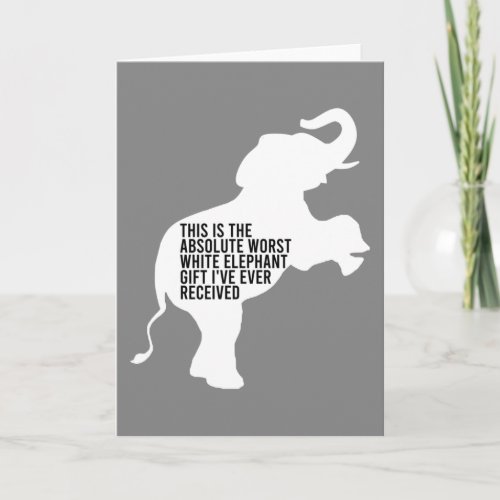 Worst White Elephant Gift Ever Funny Card