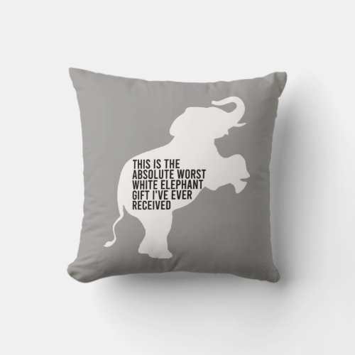 Worst White Elephant Gift Ever Funny Throw Pillow