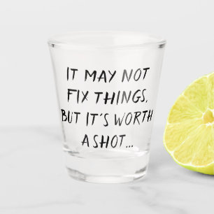 Worth a Shot   Adult Beverage Humor Quote Brush Shot Glass