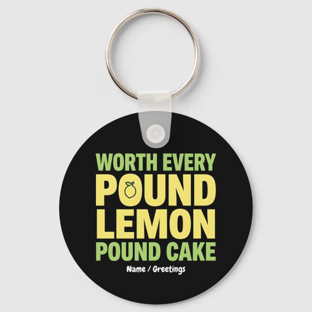 Worth Every Pound Lemon Pound Cake Funny Dessert  Keychain (Front)