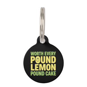 Worth Every Pound Lemon Pound Cake Funny Dessert Pet ID Tag