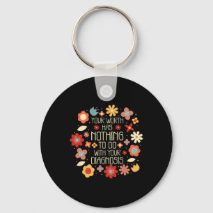Worth Has Nothing To Do With Your Diagnosis  Keychain