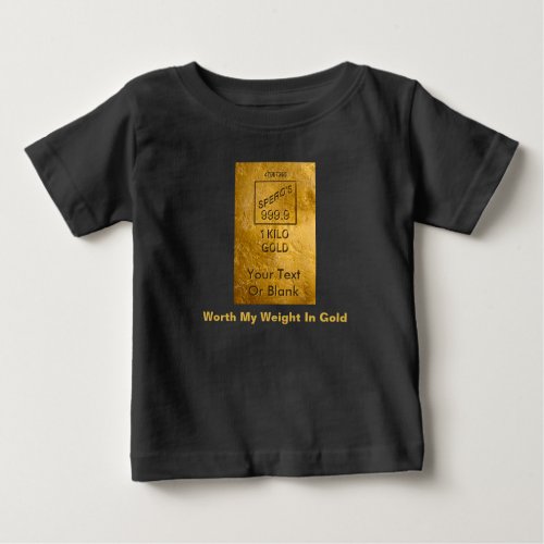 Worth My Weight In Gold Baby T_Shirt