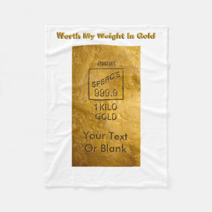 Worth My Weight In Gold Fleece Blanket
