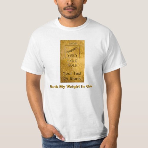 Worth My Weight In Gold T_Shirt