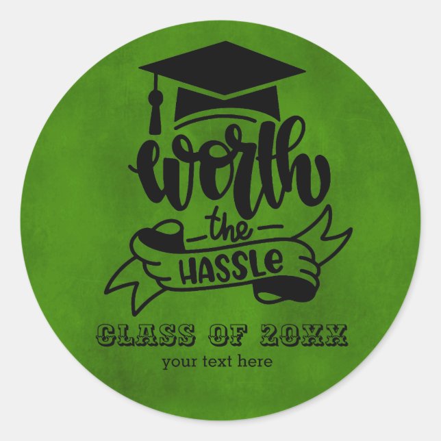 Worth the hassle - Green Classic Round Sticker (Front)