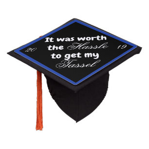 Worth the Hassle To Get my Tassel Graduation Cap Topper