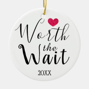Worth the Wait - Adoption, Foster Care, New Baby Ceramic Ornament