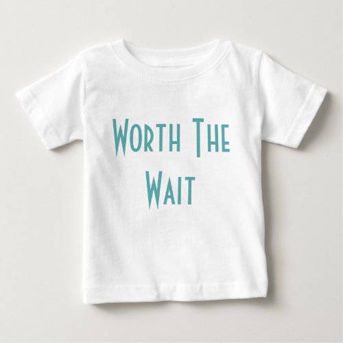 Worth the Wait _ Adoption _ Modern _ New Baby Baby T_Shirt