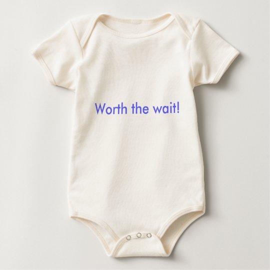 Worth the wait! baby bodysuit