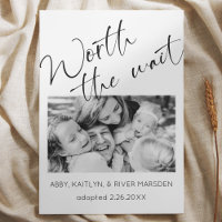 "Worth the wait" Photo Adoption Announcement Card