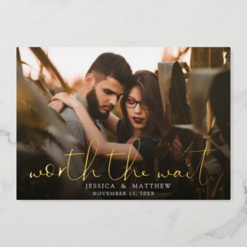 Worth The Wait Wedding Photo Script Save The Date Foil Invitation by KristineLeeDesigns at Zazzle