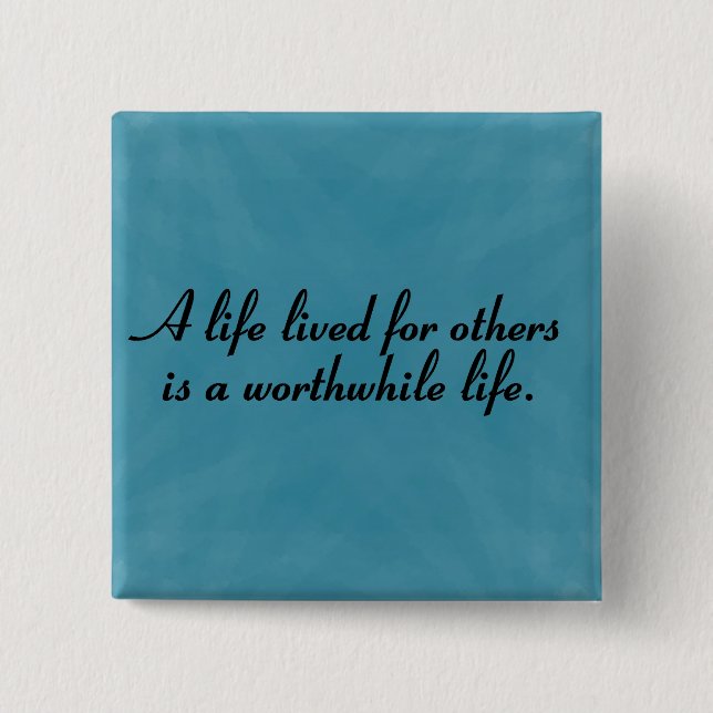 Worthwhile to serve others pinback button (Front)