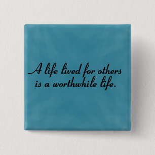 Worthwhile to serve others pinback button