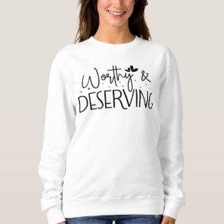 Worthy & Deserving Sweatshirt