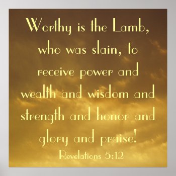 Worthy Is The Lamb Bible Verse Revelations Poster by LPFedorchak at Zazzle
