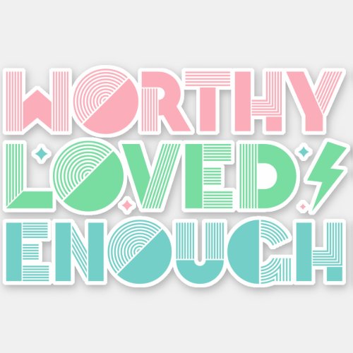 Worthy Loved Enough Self Love Typography Sticker