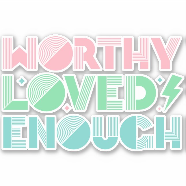 Worthy Loved Enough Self Love Typography Sticker (Front)