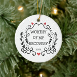 Worthy Of My Recovery Personalized Sobriety Gift Ceramic Ornament at Zazzle