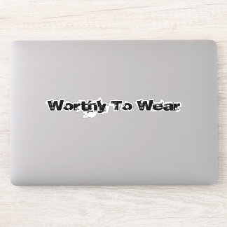 Worthy To Wear Sticker