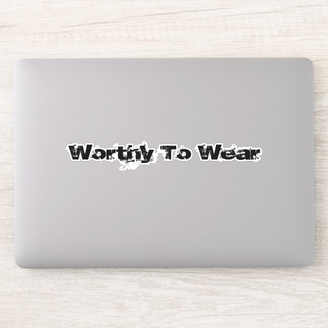 Worthy To Wear Sticker (Computer)