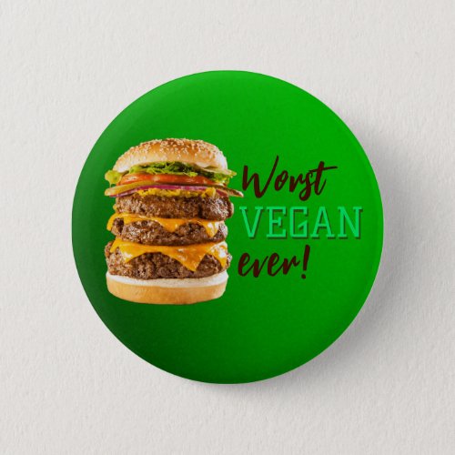 Wosrt Vegan Ever _ Anti Vegan_Veganism_Eat Meat_ Button