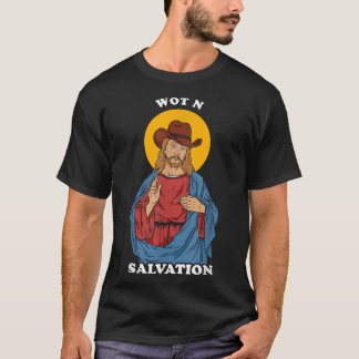 Wot N Salvation   Jesus What In Tarnation Meme  T-Shirt