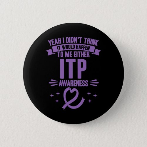 Would Happen To Me Itp Awareness 1  Button