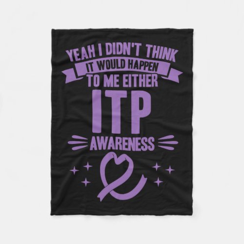 Would Happen To Me Itp Awareness 1  Fleece Blanket